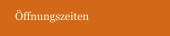 Öffnungszeiten